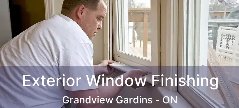 Exterior Window Finishing Grandview Gardins - ON