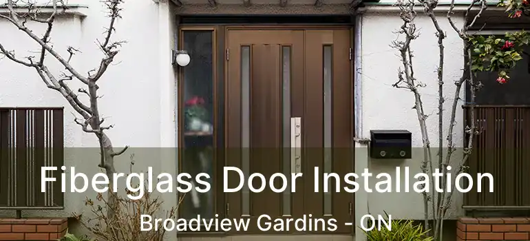 Fiberglass Door Installation Broadview Gardins - ON