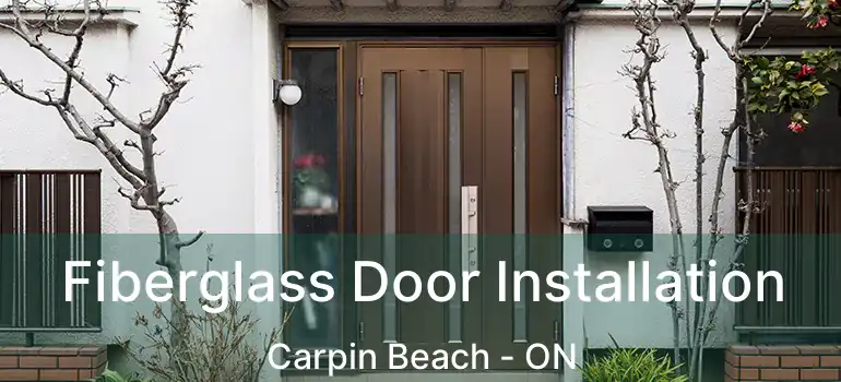 Fiberglass Door Installation Carpin Beach - ON