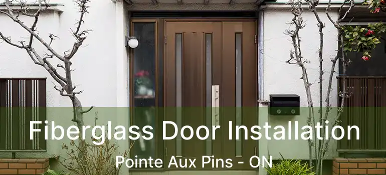 Fiberglass Door Installation Pointe Aux Pins - ON
