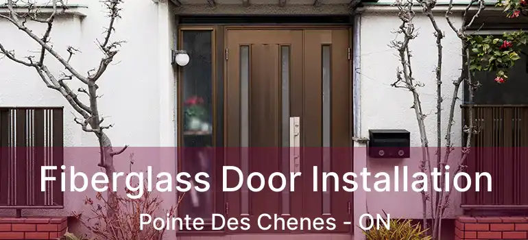 Fiberglass Door Installation Pointe Des Chenes - ON