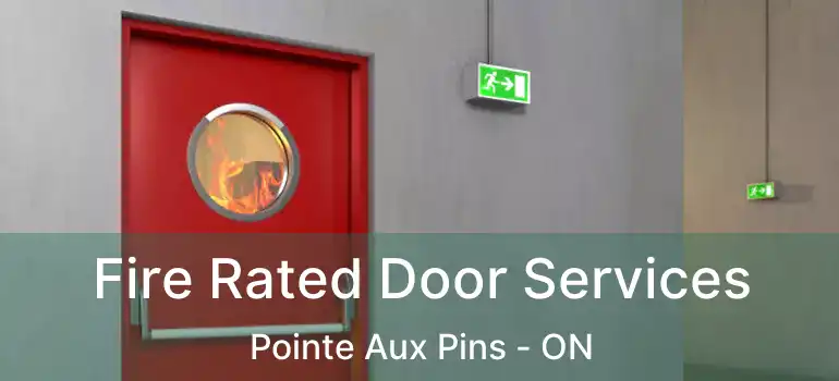 Fire Rated Door Services Pointe Aux Pins - ON