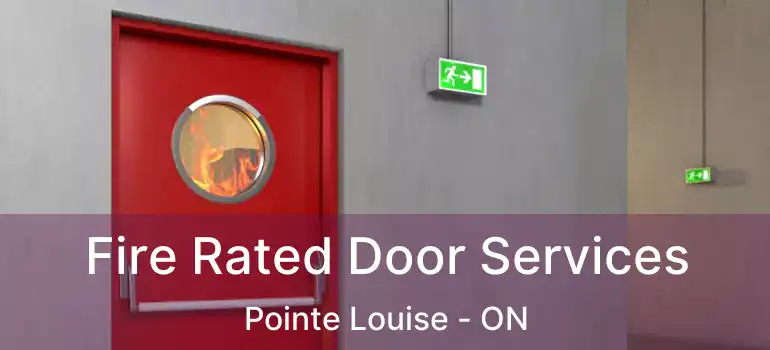 Fire Rated Door Services Pointe Louise - ON