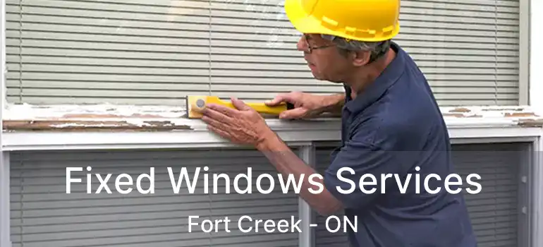 Fixed Windows Services Fort Creek - ON