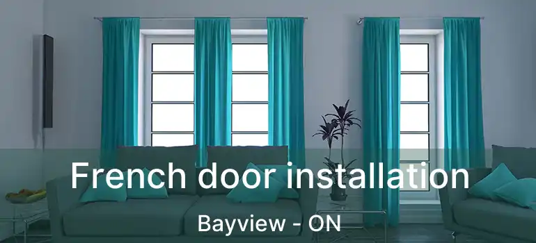 French door installation Bayview - ON