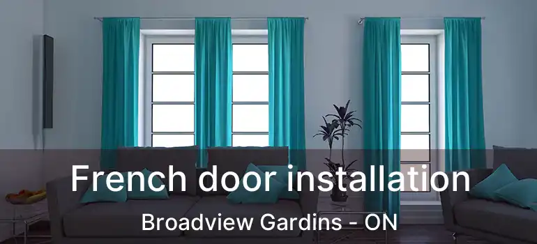 French door installation Broadview Gardins - ON