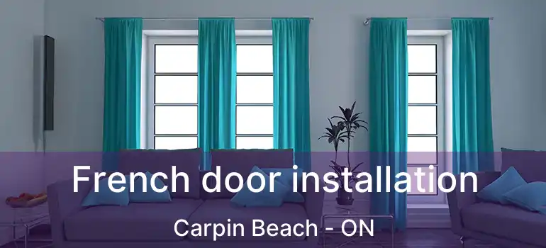 French door installation Carpin Beach - ON