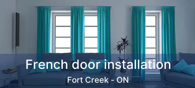 French door installation Fort Creek - ON