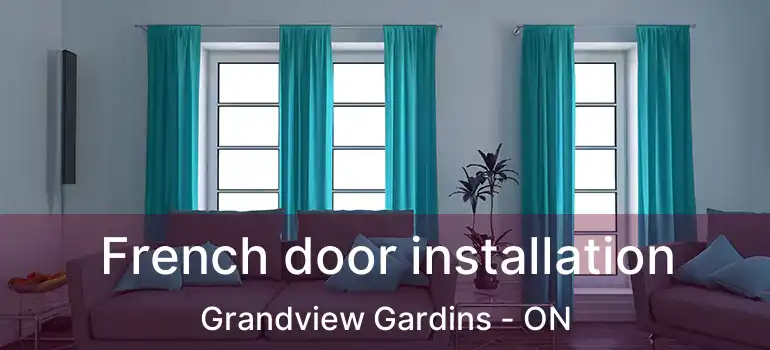 French door installation Grandview Gardins - ON
