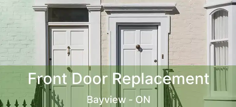 Front Door Replacement Bayview - ON
