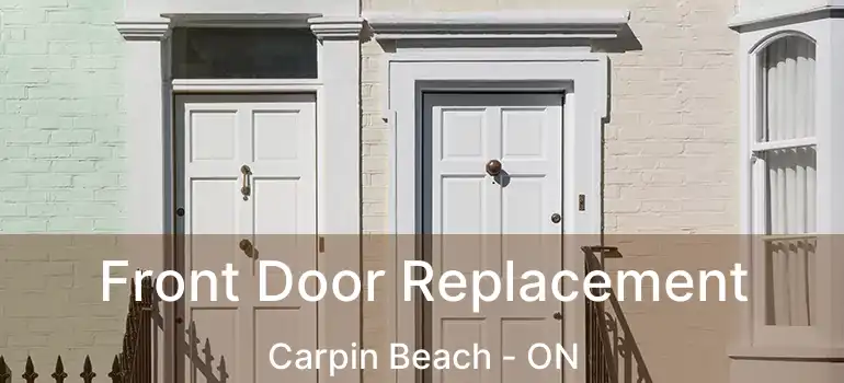 Front Door Replacement Carpin Beach - ON