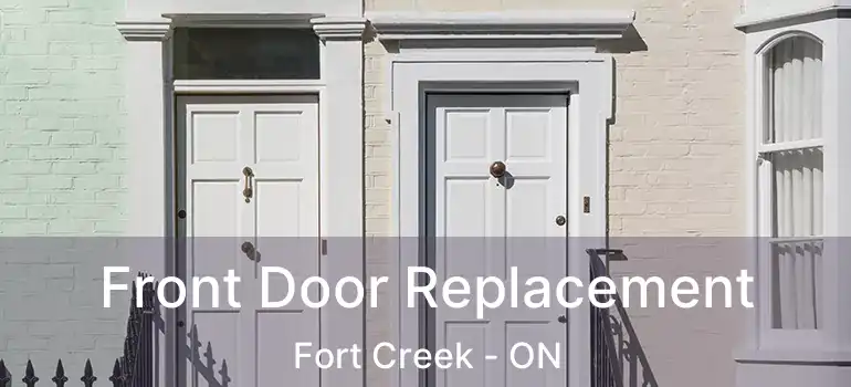 Front Door Replacement Fort Creek - ON
