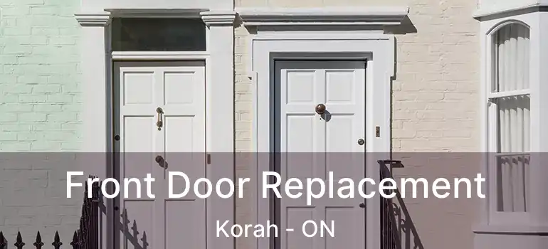 Front Door Replacement Korah - ON