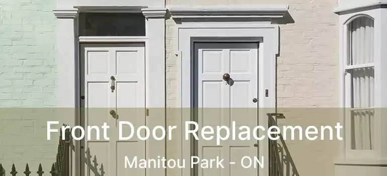  Front Door Replacement Manitou Park - ON