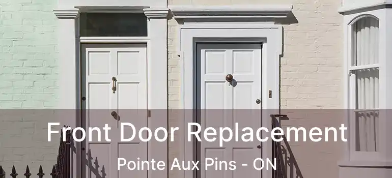 Front Door Replacement Pointe Aux Pins - ON