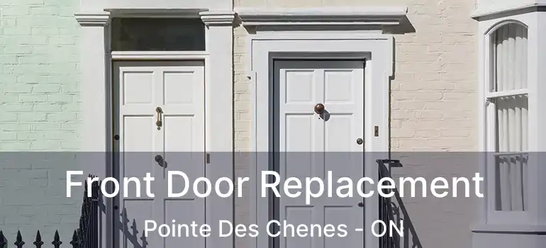Front Door Replacement Pointe Des Chenes - ON