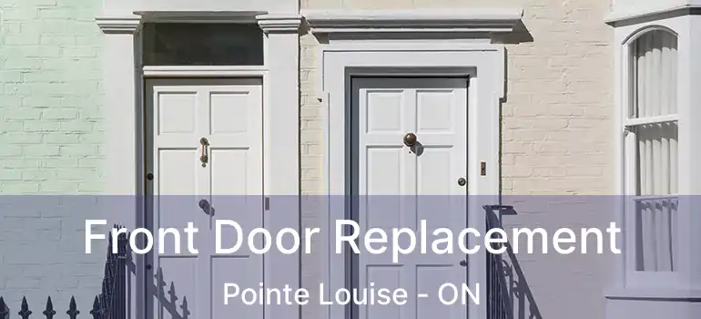 Front Door Replacement Pointe Louise - ON
