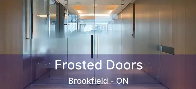 Frosted Doors Brookfield - ON