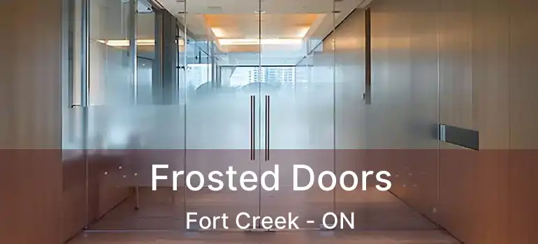 Frosted Doors Fort Creek - ON