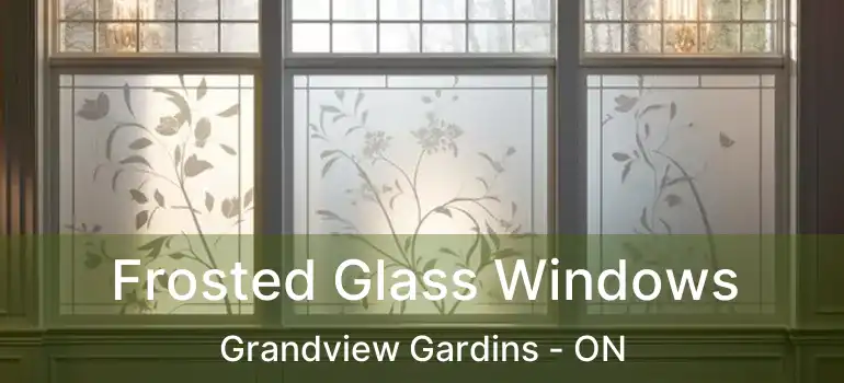 Frosted Glass Windows Grandview Gardins - ON