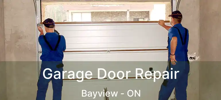 Garage Door Repair Bayview - ON