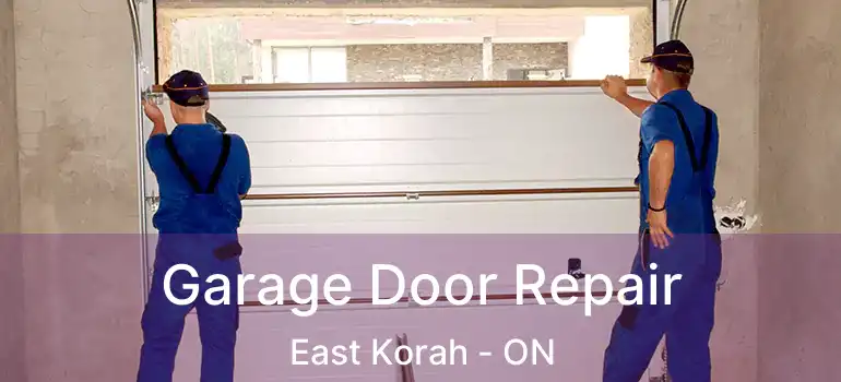 Garage Door Repair East Korah - ON