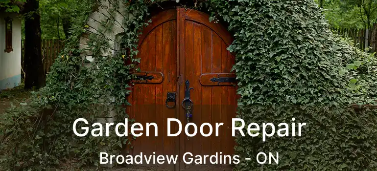 Garden Door Repair Broadview Gardins - ON