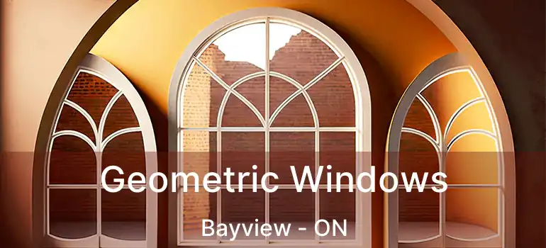 Geometric Windows Bayview - ON