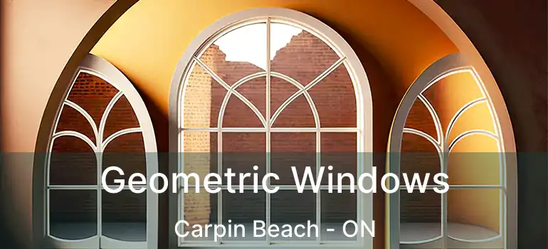 Geometric Windows Carpin Beach - ON