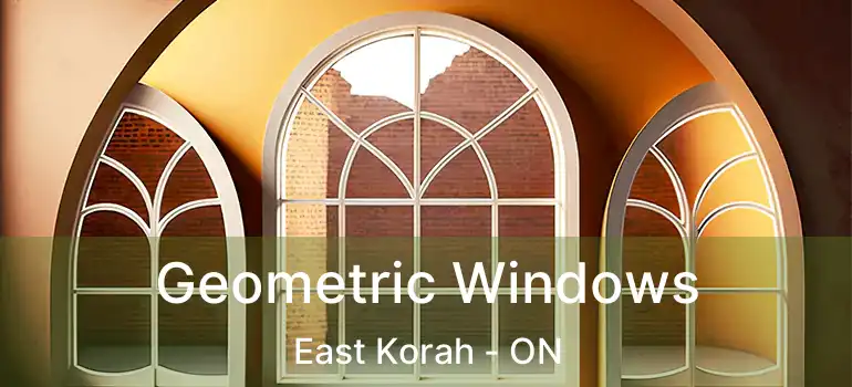 Geometric Windows East Korah - ON