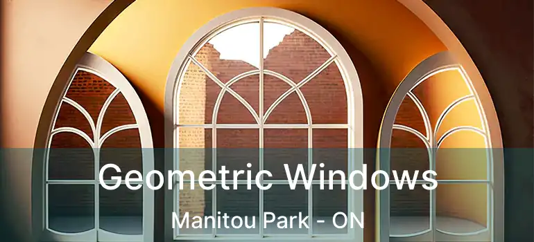 Geometric Windows Manitou Park - ON