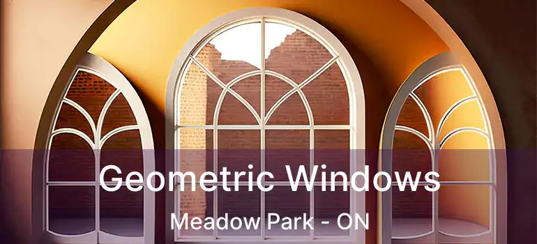 Geometric Windows Meadow Park - ON