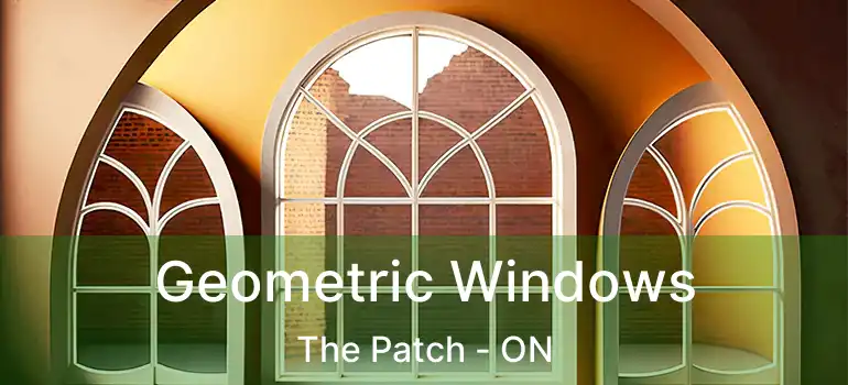 Geometric Windows The Patch - ON