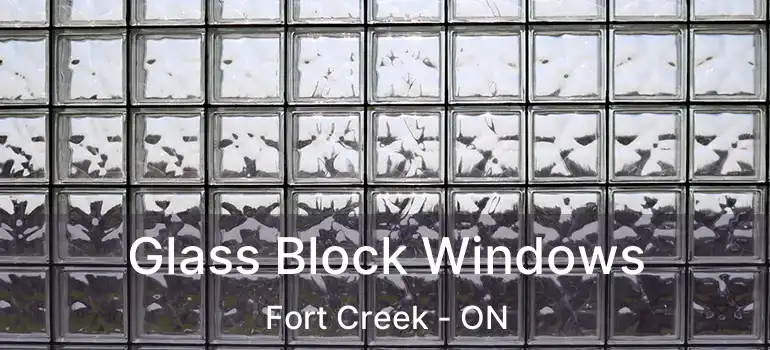 Glass Block Windows Fort Creek - ON