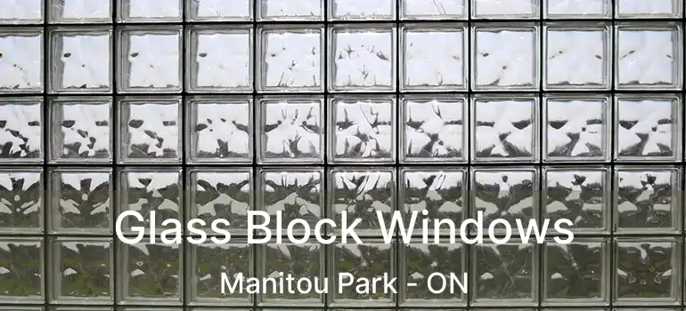Glass Block Windows Manitou Park - ON