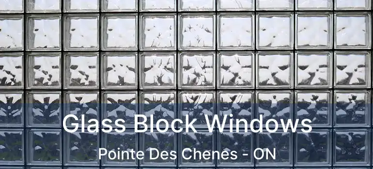Glass Block Windows Pointe Des Chenes - ON