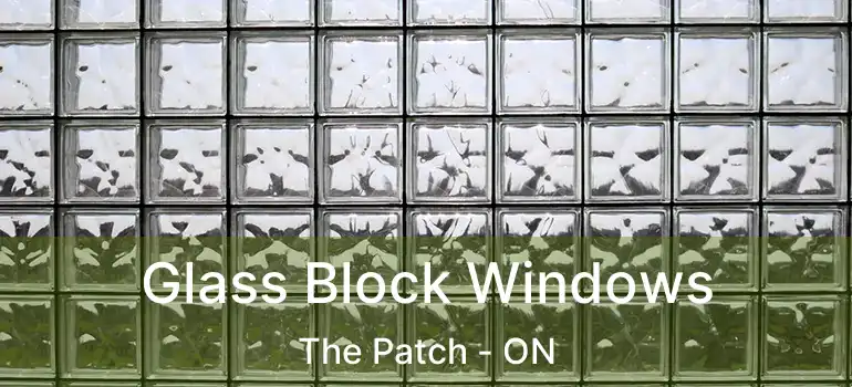 Glass Block Windows The Patch - ON