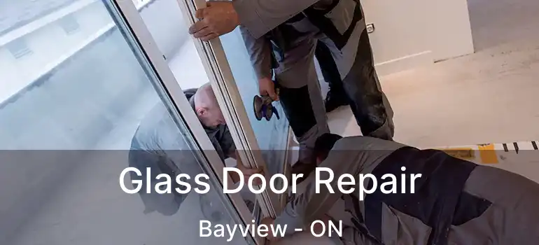 Glass Door Repair Bayview - ON