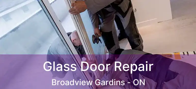 Glass Door Repair Broadview Gardins - ON
