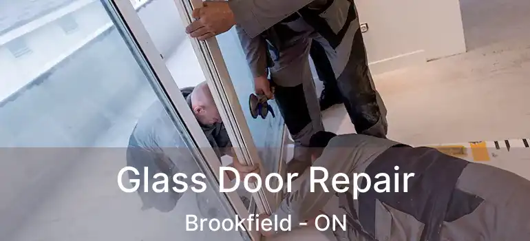 Glass Door Repair Brookfield - ON