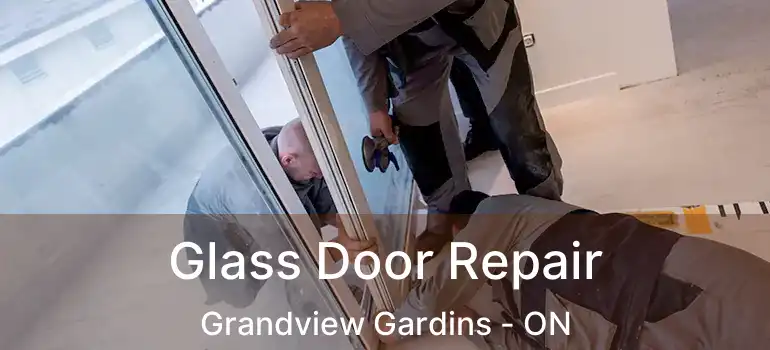Glass Door Repair Grandview Gardins - ON