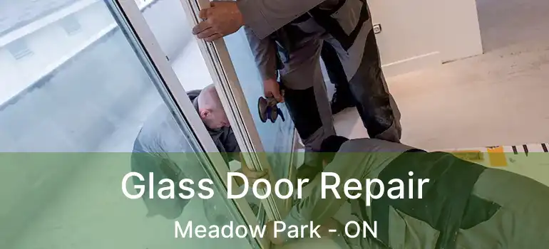 Glass Door Repair Meadow Park - ON