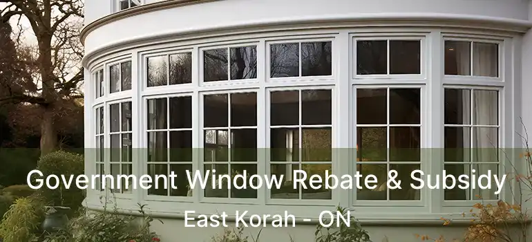 Government Window Rebate & Subsidy East Korah - ON