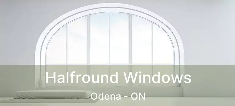 Halfround Windows Odena - ON