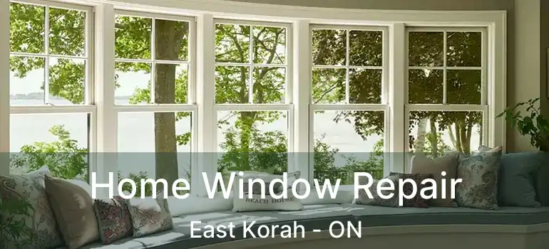Home Window Repair East Korah - ON