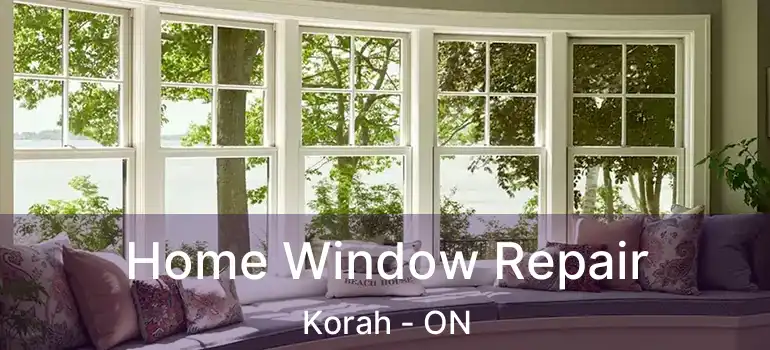 Home Window Repair Korah - ON