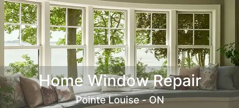 Home Window Repair Pointe Louise - ON