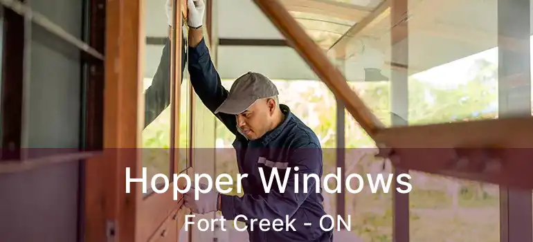 Hopper Windows Fort Creek - ON