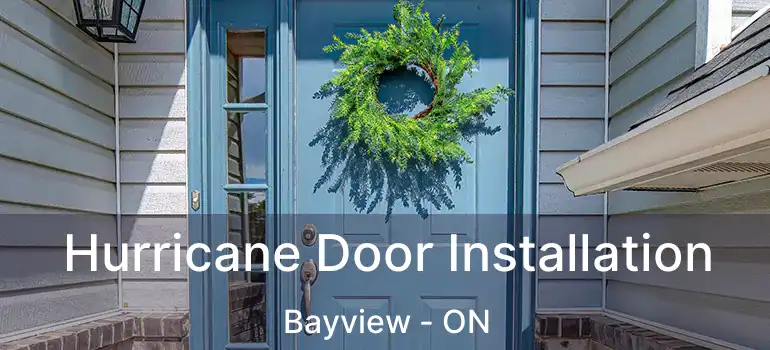 Hurricane Door Installation Bayview - ON