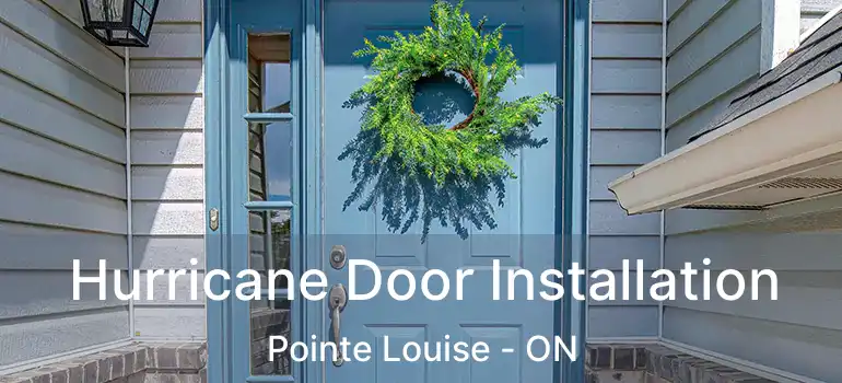 Hurricane Door Installation Pointe Louise - ON
